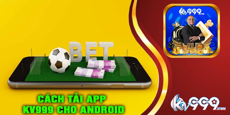 Cách tải app KV999 cho Android
