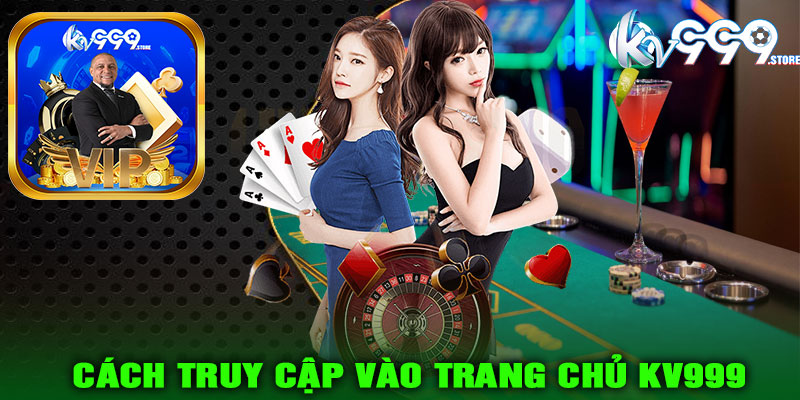 Cách truy cập vào trang chủ KV999