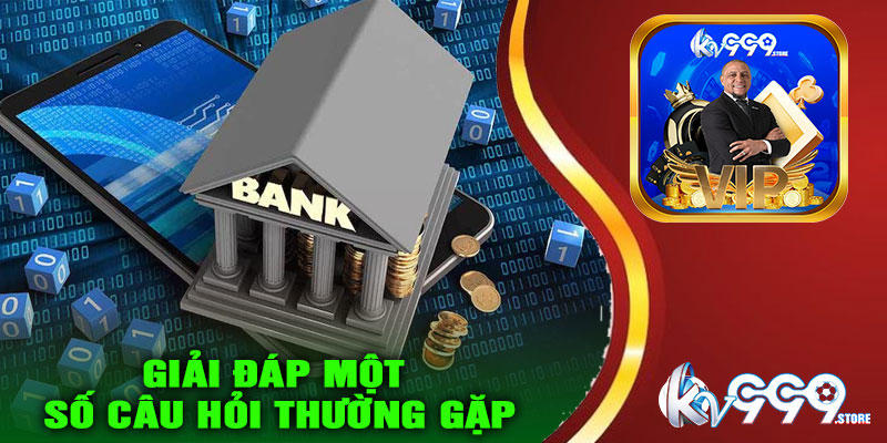 Giải đáp một số câu hỏi thường gặp