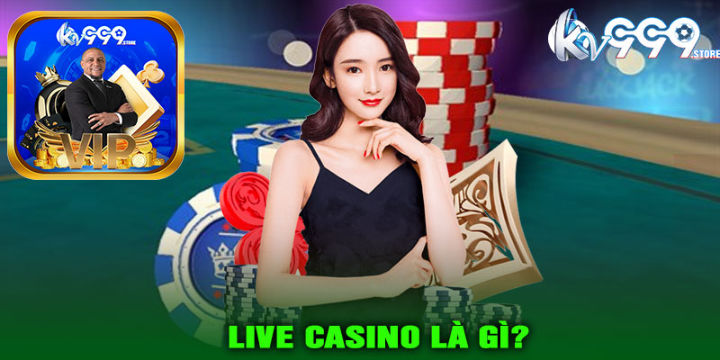 Live Casino là gì?