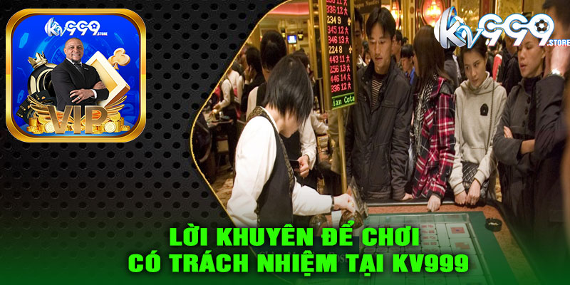 Lời khuyên để chơi có trách nhiệm tại KV999