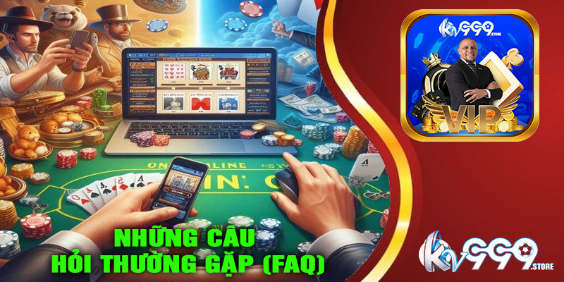 Những câu hỏi thường gặp (FAQ)