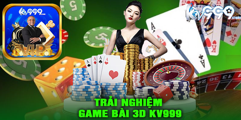 Trải nghiệm game bài 3D KV999