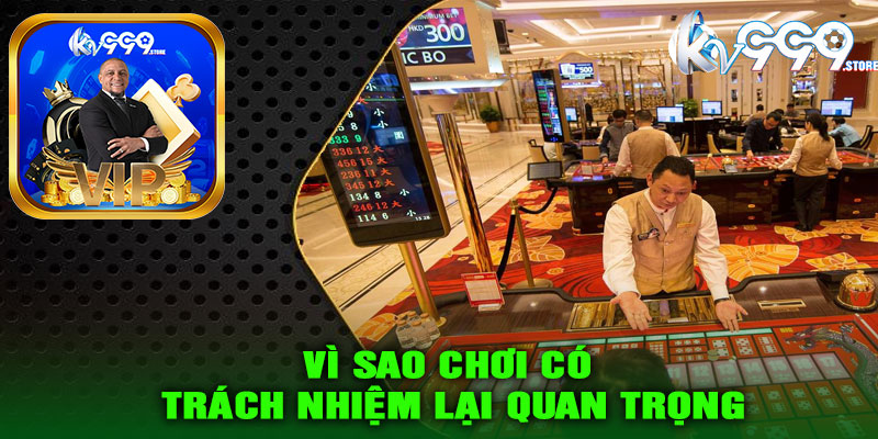 Vì sao chơi có trách nhiệm lại quan trọng