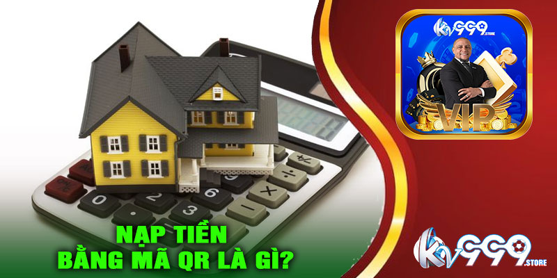 Nạp tiền bằng mã QR là gì?